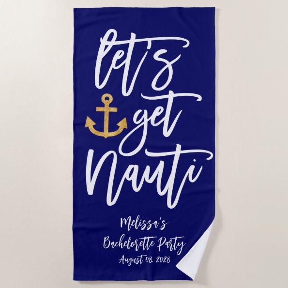 Let’s Get Nauti | Funny Nautical Bachelorette Beach Towel
