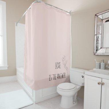 Love Is The Answer Shower Curtain