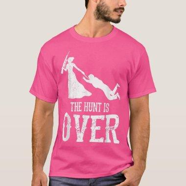 Man hunt is over wedding bachelor party bride T-Shirt