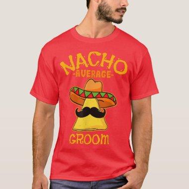 Mens Nacho Average Groom De Mayo Meican Fathers da T-Shirt