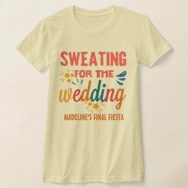 Mexico Bachelorette Sweating For The Wedding T-Shirt