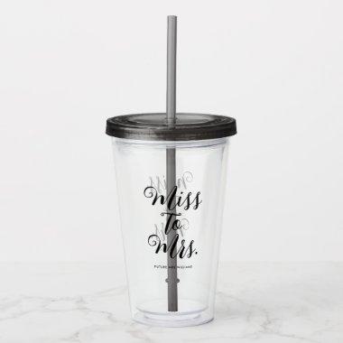 Miss to Mrs Modern Bridal Shower Bachelorette Acrylic Tumbler