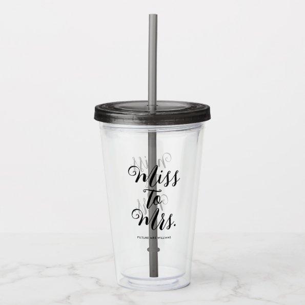 Miss to Mrs Modern  Bachelorette Acrylic Tumbler