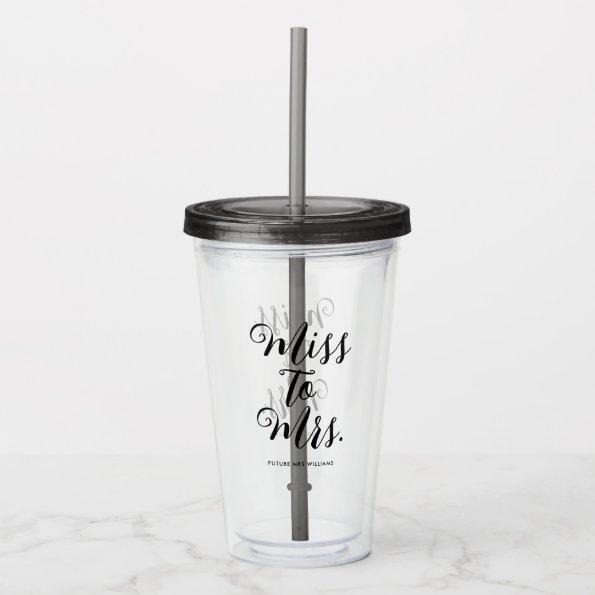 Miss to Mrs Modern Bridal Shower Bachelorette Acrylic Tumbler