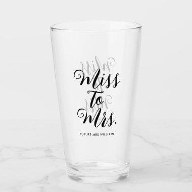 Miss to Mrs Modern  Bachelorette Glass