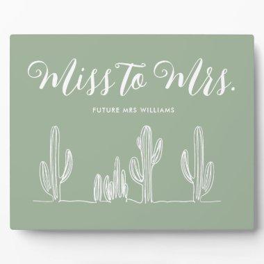 Miss to Mrs Modern Sage Green Cactus Bachelorette Plaque