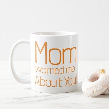 Mom warned me about you Mug