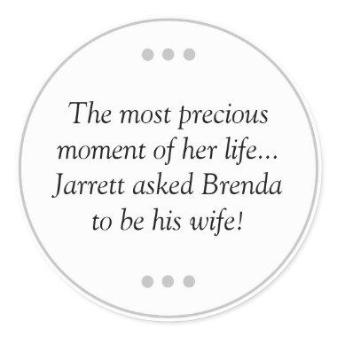 Most Precious Moment Of Her Life Ask To Be Wife Classic Round Sticker