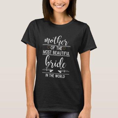 Mother Of The Most Beautiful Bride  M T-Shirt
