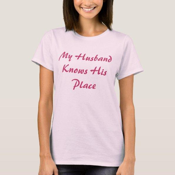My husband knows his place womens cuckold t-shirt
