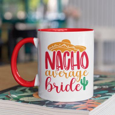 Nacho Average Bride Spanish Sombrero Funny Wedding Mug