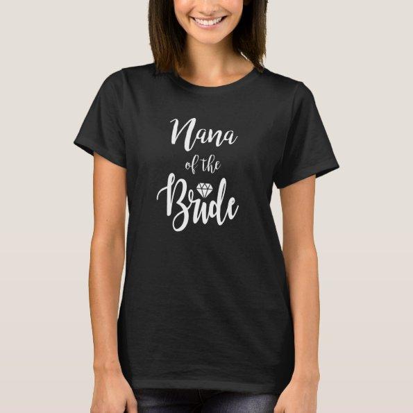 Nana Of The Bride Wedding Rehearsal Dinner Bridal T-Shirt