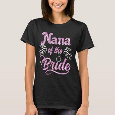 Nana Of The Bride Wedding Shower Matching Bridal T-Shirt