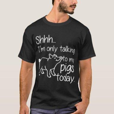 Only Talking To Pigs Today Funny Ladies V Neck Far T-Shirt