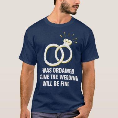 Ordained Online Wedding Will Be Fine Officiant1991 T-Shirt