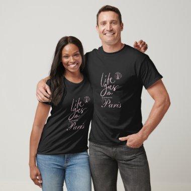 Paris pink and black life goes on paris theme T-Shirt