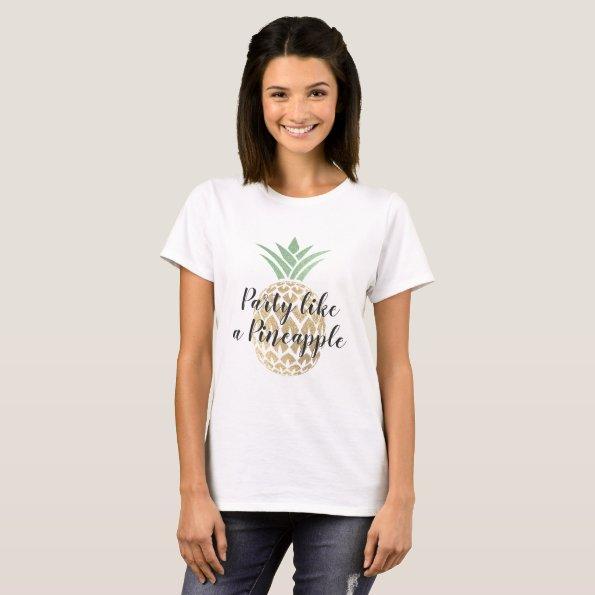 Party Like a Pineapple Birthday or Wedding T-Shirt