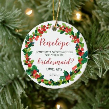 Personalized Bridesmaid Proposal Holly Wreath Ceramic Ornament