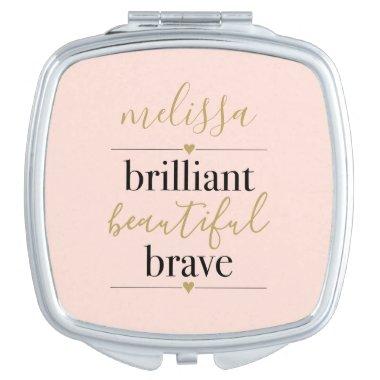 Personalized Brilliant Beautiful Brave Blush Pink Compact Mirror