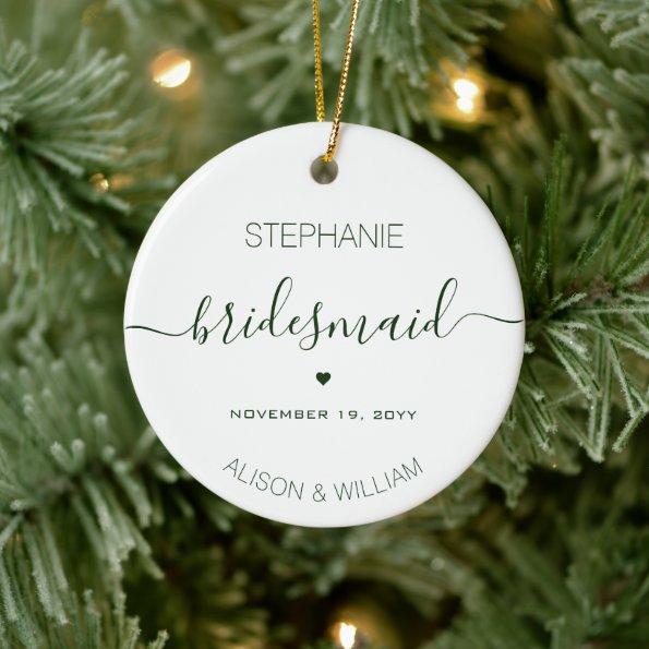 Personalized Minimalist Bridesmaid Dark Green Text Ceramic Ornament