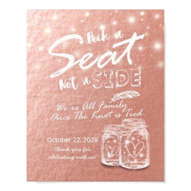Pick A Seat Not A Side Wedding Mason Jar Rose Gold Poster