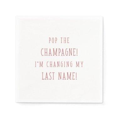 POP THE CHAMPAGNE! I'M CHANGING MY LAST NAME! NAPKINS