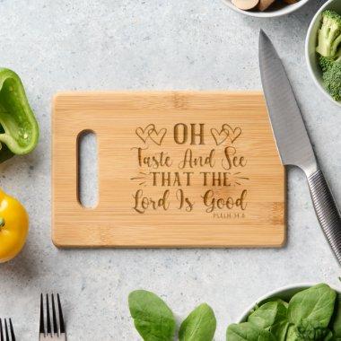 Psalm 34:8 Taste and see that the LORD is good Engraved Cutting Board