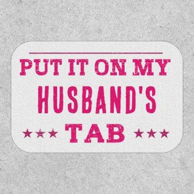 Put It On My Husband's Tab Custom Funny Patch