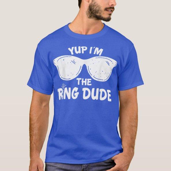 Ring BearerWedding Ring Bearer Yup Im The Ring Dud T-Shirt