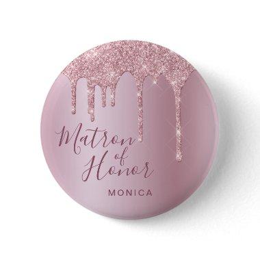 Rose gold glitter drips matron of honor button