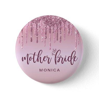 Rose gold glitter drips mother of the bride button