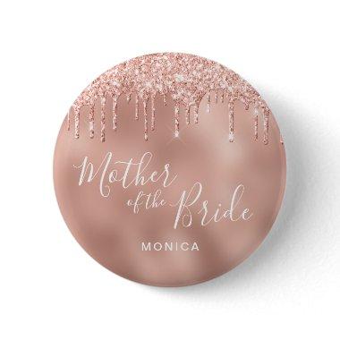 Rose gold glitter drips mother of the bride button