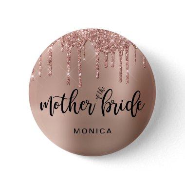 Rose gold glitter drips mother of the bride button