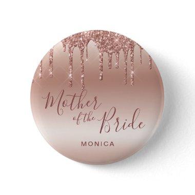 Rose gold glitter drips mother of the bride button