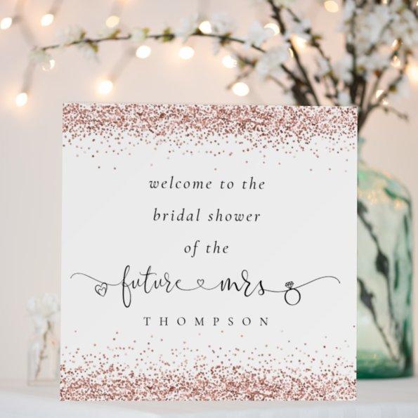 Rose Gold Glitter Future Mrs Welcome Bridal Shower Foam Board