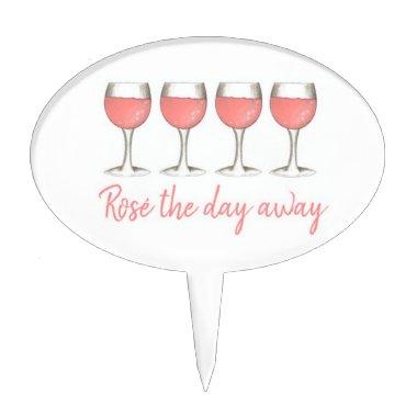 Rosé The Day Away Pink Rose Glass Wine Lover Cake Topper