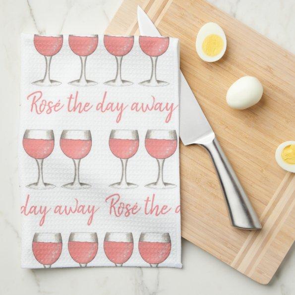 Rosé The Day Away Pink Rose Glass Wine Lover Kitchen Towel
