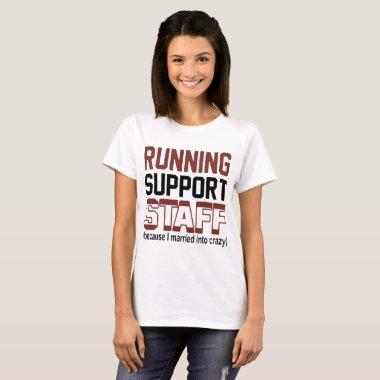 running support staft because i married into crazy T-Shirt