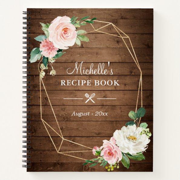 Rustic Wood Geometric Blush Floral Recipe Book