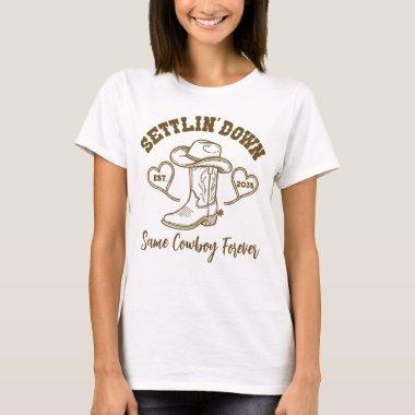 Settlin' Down Same Cowboy Forever Bachelorette T-Shirt