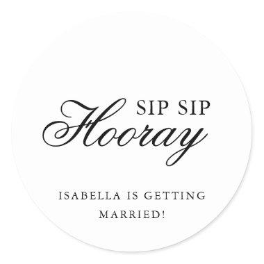 Sip Sip Hooray Elegant Calligraphy Bridal Shower Classic Round Sticker