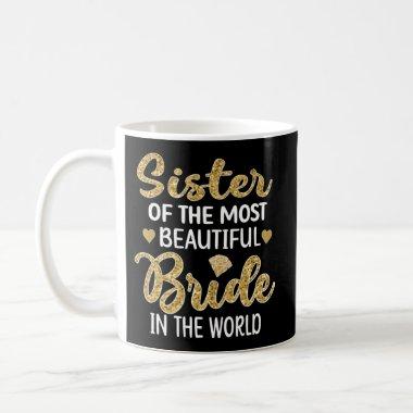 Sister Of The Most Beautiful Bride Bridal Shower S Coffee Mug