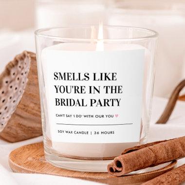 Smells Like You're In the Bridal Party Bridesmaid Scented Candle
