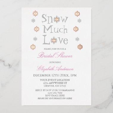 Snow Much Love Snowflake Winter Bridal Shower Foil Invitations