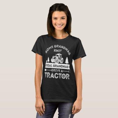 some grandmas knit real grandmas drive tractor far T-Shirt