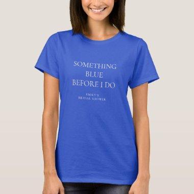 Something Blue Before I do Name  T-Shirt