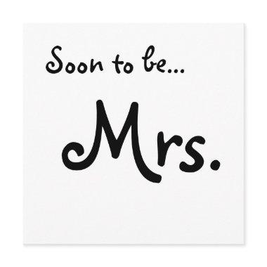 "Soon to be... Mrs."