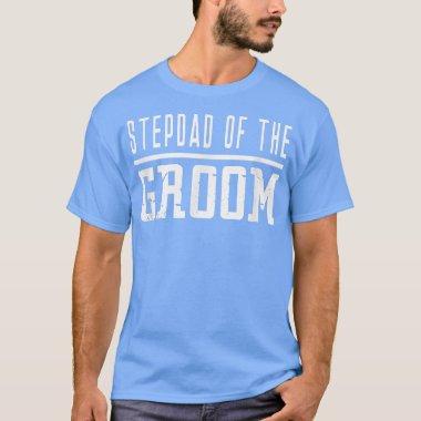 Stepdad Step Dad of the Groom Family Party Rehears T-Shirt