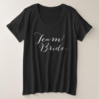 Team Bride Calligraphy Script Bridal Party Wedding Plus Size T-Shirt