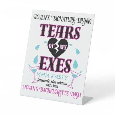 Tears of my Exes-Funny Bridal/Bachelorette Party Pedestal Sign